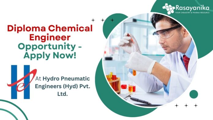 Diploma Chemical Engineer Opportunity - Apply Now! At Hydro Pneumatic Engineers (Hyd) Pvt. Ltd.