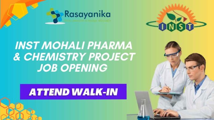 INST Mohali Pharma & Chemistry Project Job Opening - Attend Walk-In