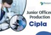 Junior Officer – Production Job at Cipla Sikkim | Candidates with a Bachelor's in Pharmacy Apply Now