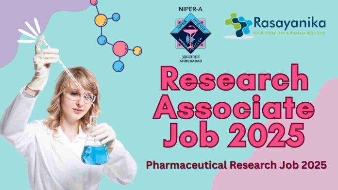 NIPER Ahmedabad Hiring Research Associate Job 2025 – Apply Now