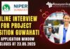 Online Interview for Project Position at NIPER-Guwahati