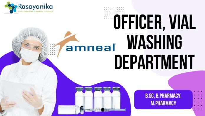 Pharma jobs in Amneal Pharmaceuticals as Officer, Vial Washing department - Apply now!