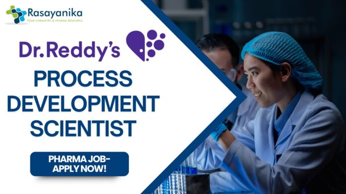 Process Development Scientist - Dr. Reddy's Laboratories, Pharma job- Apply now!