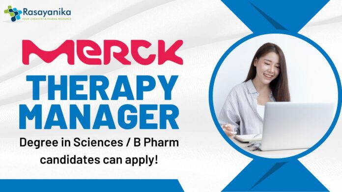 Therapy Manager at Merk, Degree in Sciences B Pharm candidates can apply!