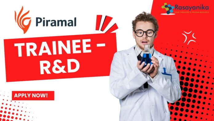 Trainee - R&D at Piramal, Master's in Chemistry Organic Chemistry candidates can apply now!