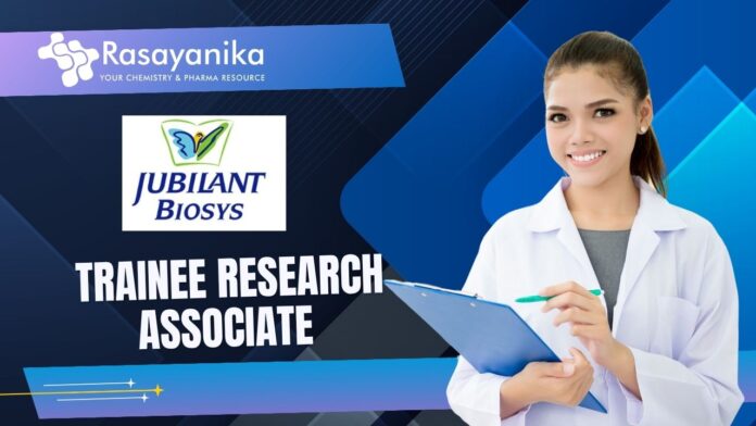 Trainee Research Associate at Jubilant Biosys – Freshers' Pharma Jobs 