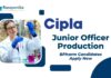BPharm Production Job as Junior Officer at Cipla l Apply Online Now