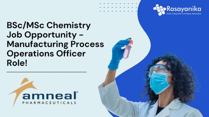 BSc/MSc Chemistry Job Opportunity - Manufacturing Process Operations Officer Role!