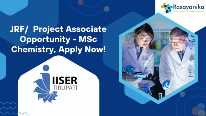 JRF/ Project Associate Opportunity - MSc Chemistry, Apply Now!