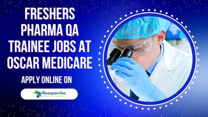 Freshers Pharma QA Trainee Jobs at Oscar Medicare