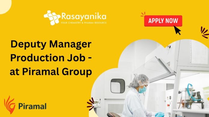 Deputy Manager Production Job - at Piramal Group