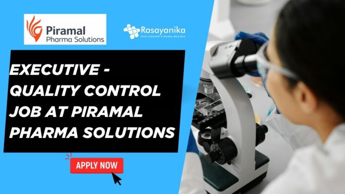 Executive - Quality Control Job at Piramal Pharma Solutions