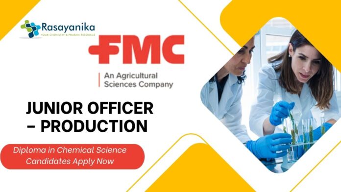 FMC Panoli Junior Officer – Production Job | Diploma in Chemical Science Candidates Apply Now