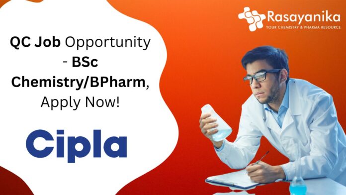 QC Job Opportunity - BSc Chemistry/BPharm, Apply Now!