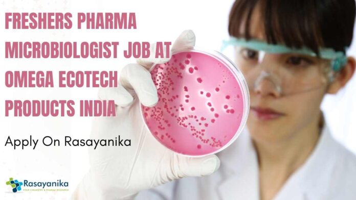 Freshers Pharma Microbiologist Job at Omega Ecotech Products India, Apply On Rasayanika