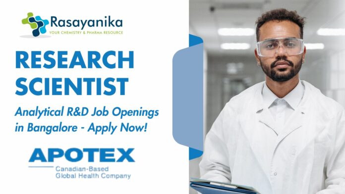 Research Scientist Job at Apotex Bangalore Analytical R&D Job Openings in Bangalore - Apply Now!