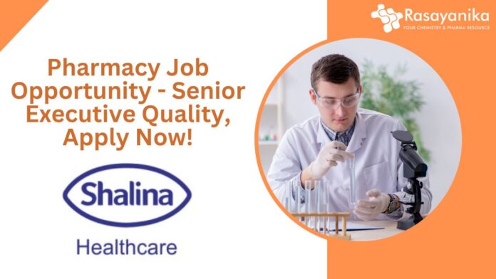 Pharmacy Job Opportunity - Senior Executive Quality, Apply Now!