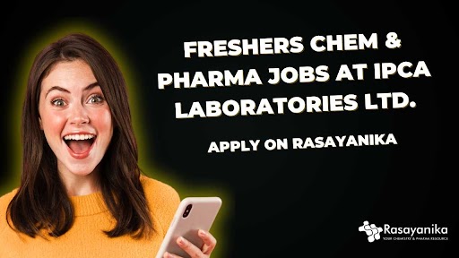 Freshers Chem & Pharma Jobs at IPCA Laboratories Ltd.