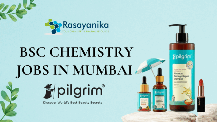BSc Chemistry Jobs In Mumbai - Cosmetic Scientist Jobs at Pilgrim 