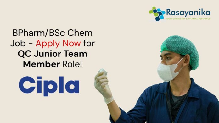 BPharm/BSc Chem Job - Apply Now for QC Junior Team Member Role!