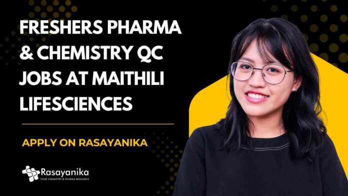 Freshers Pharma & Chemistry QC Jobs at Maithili Lifesciences