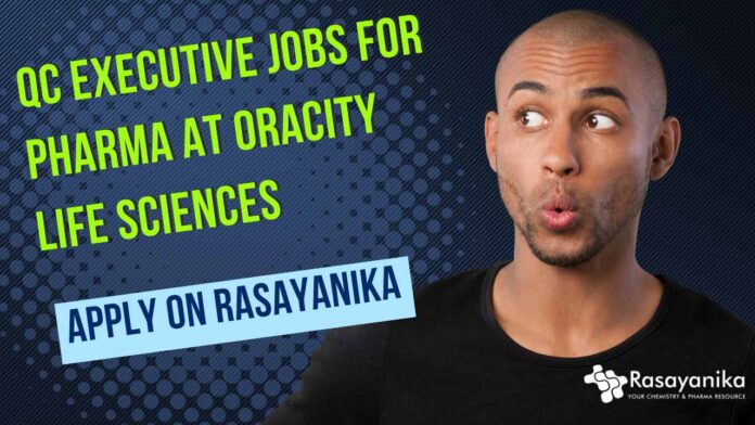 QC Executive Jobs For Pharma at Oracity Life Sciences