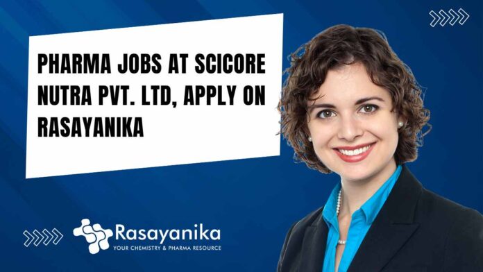 MPharma Job Openings at Scicore Nutra Pvt. Ltd