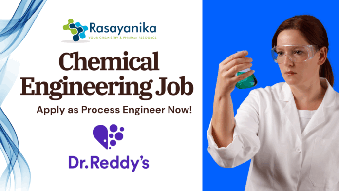 Chemical Engineering Job Vacancies at Dr. Reddy’s – Apply as Process Engineer Now!