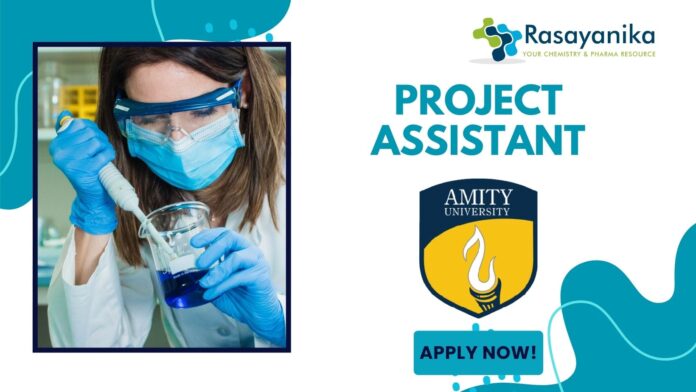 Latest Chemistry Jobs as Project Assistant at Amity University – Apply Now