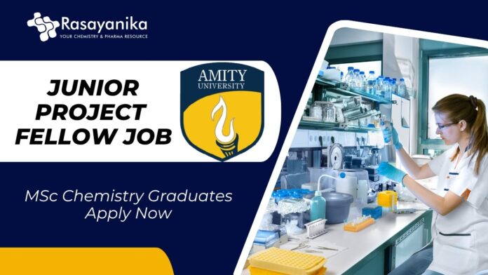 JRF Vacancy at Amity University Noida | MSc Chemistry Graduates Apply Now