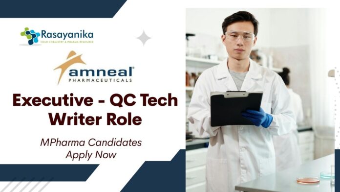 Latest MPharma Jobs at Amneal l Apply Now for Executive - QC Tech Writer Role.