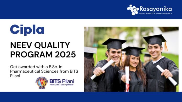 Pharma Jobs at Cipla l Attend the Walk-In Interview for Production & QA Jobs Cipla NEEV QUALITY Program 2025 – Get awarded with a B.Sc. in Pharmaceutical Sciences from BITS Pilani