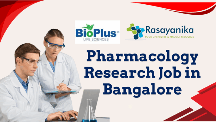 Pharmacology Research Job in Bangalore Bioplus Hiring