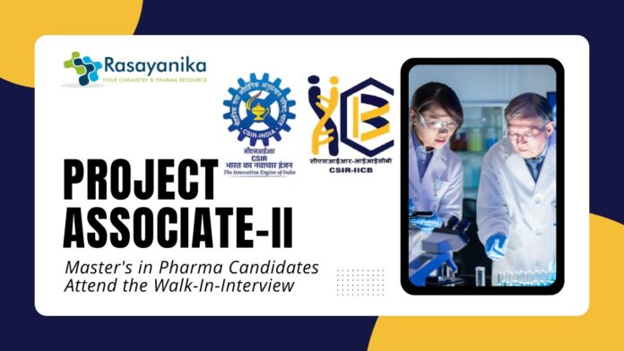 Project Associate-II at IICB – Master's in Pharma Candidates Attend the Walk-In-Interview