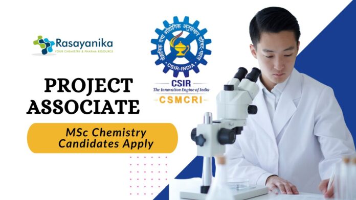 Project Associate Vacancy at CSIR-CSMCRI – MSc Chemistry Candidates Apply