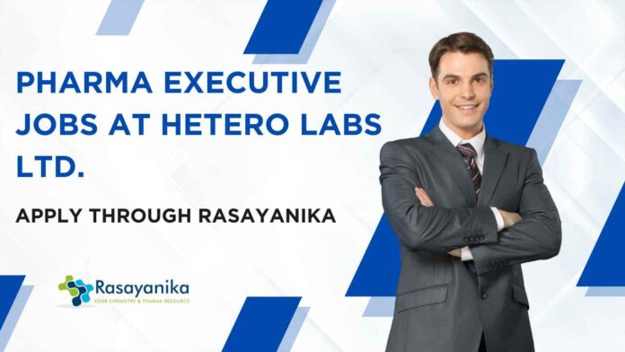 Pharma Job Openings Latest at Hetero Labs Ltd