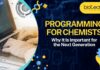 Programming for Chemists Why It Is Important for the Next Generation