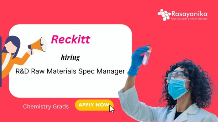 Chemistry Grads Reckitt R&D Raw Materials Spec Manager hiring