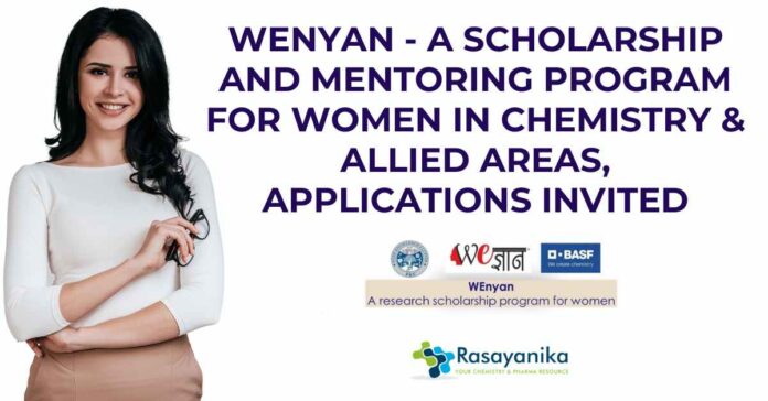 WEnyan Scholarship 2025 Application Form - A Scholarship and Mentoring Program for Women in Chemistry & Allied Areas, Applications Invited