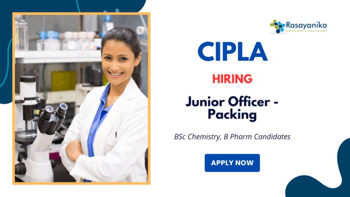 Cipla Company Job Vacancy | Apply Now for Junior Officer - Packing Position