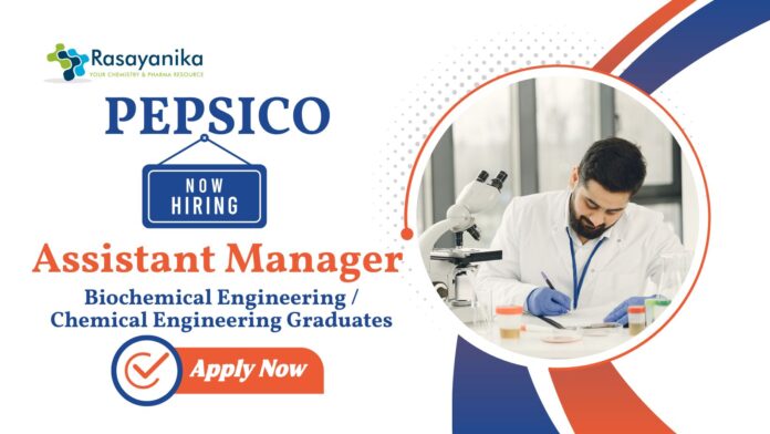 Food Science Jobs at PepsiCo | Chemical Engineering Graduates Apply Now For The Assistant Manager Role
