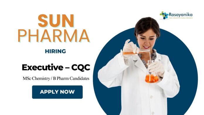 Freshers Pharma Jobs at Sun Pharmaceutical  Apply Now for the Executive – CQC Position