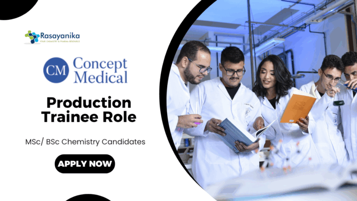 Freshers Production Trainee Jobs at  Concept Medical | MSc Chemistry Candidates Apply Now