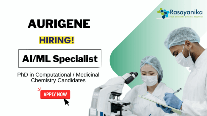 Computational Chemistry Jobs at Aurigene Pharmaceutical | PhD Medicinal Chemistry Candidates Apply Now 