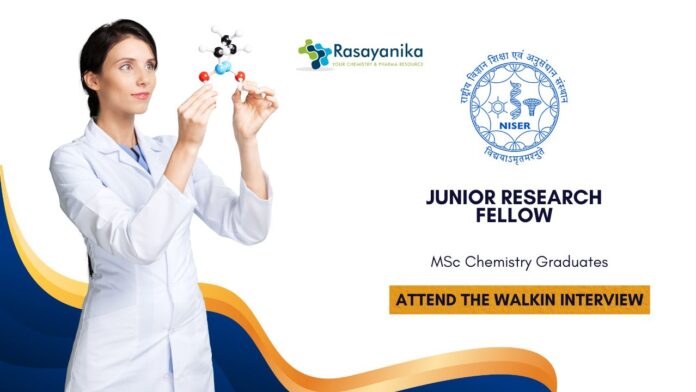 JRF Position at NISER Bhubaneshwar MSc Chemistry Graduates Attend the Walk-In Interview