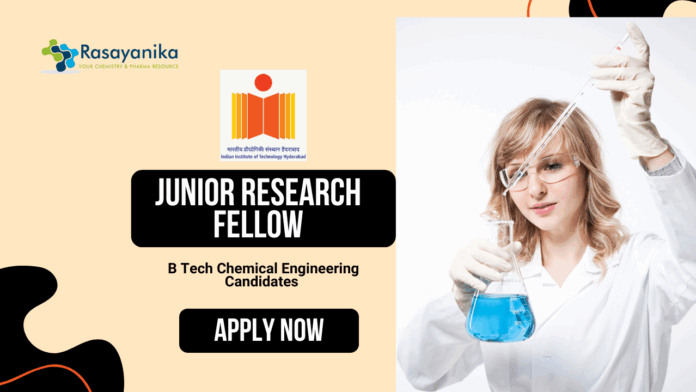 Junior Research Fellow At IIT Hyderabad | B Tech Chemical Engineering Candidates Apply Now
