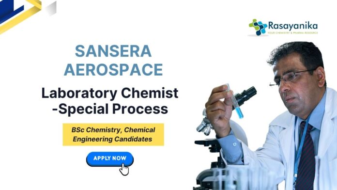 Laboratory Chemist Job Role at Sansera Aerospace | BSc Chemistry Graduates Apply Now