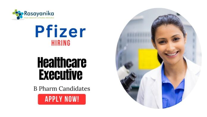 Latest B Pharm Jobs at Pfizer | Apply Now for Healthcare Executive Role
