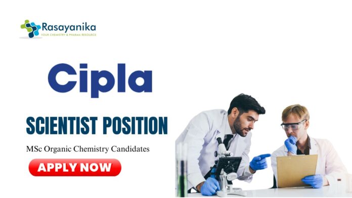 Latest MSc Chemistry Jobs at Cipla | Apply Now For The Scientist Role 