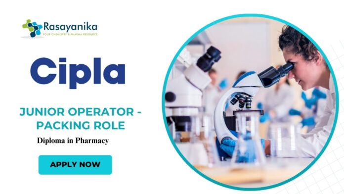Latest Pharma Jobs at Cipla |  Apply Now for Junior Operator - Packing Role